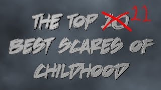 Jaimetud - The Top 11 Best Scares of Childhood