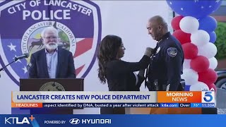 Lancaster creates new police department