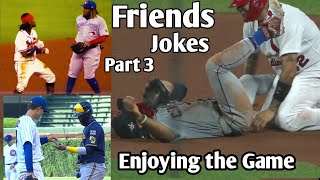 MLB | Friends Jokes | Part 3