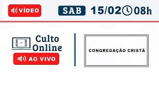 CULTO ONLINE CCB - 15/02/2025 - PALAVRA JOÃO 8 - CCB Santo Culto a Deus