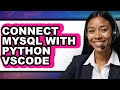How to Connect Mysql with Python Vscode (updated)