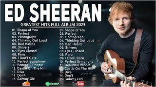 Ed Sheeran Greatest Hits Full Album 2023 - Ed Sheeran Best Songs Playlist 2023.