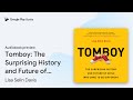 Tomboy: The Surprising History and Future of… by Lisa Selin Davis · Audiobook preview