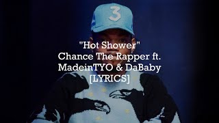 Chance The Rapper - Hot Shower ft. MadeinTYO & DaBaby (Lyrics)