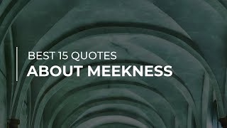 Best 15 Quotes about Meekness | Most Famous Quotes | Trendy Quotes