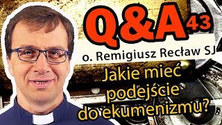 Ekumenizm - dobry czy zły?  [Q\u0026A#43] - o. Remigiusz Recław SJ