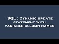 SQL : Dynamic update statement with variable column names