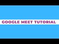Google Meet Tutorial