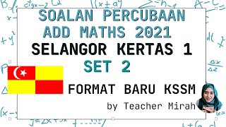 Trial Add Maths 2021 | Selangor SET 2 Kertas 1 KSSM Percubaan SPM Matematik Tambahan 2021 KSSM