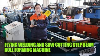 【step beam】Linbay-Flying welding and saw cutting step beam roll forming machine