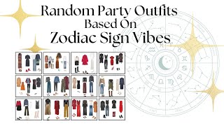 Random Party Outfits Based on Zodiac Sign  ✨Vibes✨