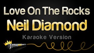 Neil Diamond - Love On The Rocks (Karaoke Version)