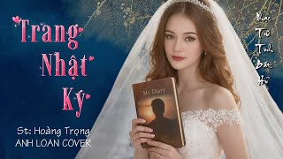 TRANG NHẬT KÝ - Anh Loan ( St Hoàng Trọng ) Lyrics Video