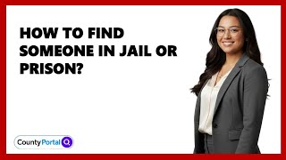 How To Find Someone In Jail Or Prison?