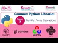 Common Python Libraries- NumPy - Array Operations