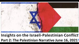 Insights on the Israeli-Palestinian Conflict: Part 2 The Palestinian Narrative