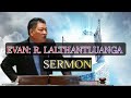 evan. r.lalthantluanga tluangtea sermon mi zawng zawng tih tur evan tluangtea sermon duhthlanna