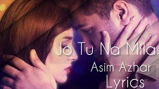 Jo Tu Na Mila / Song by Asim Azhar / full Song Video with Lyrics  /   lovers lyrical.