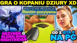 Gra o KOPANIU DZIURY Podbija Serca Graczy — Dlaczego GTA 6 Nie Wyjdzie Na PC — Elden Ring Nightreign