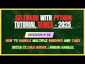 36. How to Handle Multiple Windows And Tabs in Python Selenium | Selenium - Python Tutorial