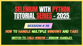 36. How to Handle Multiple Windows And Tabs in Python Selenium | Selenium - Python Tutorial