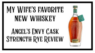 $285 For An Angel's Envy? Angle's Envy Cask Strength Rye Review