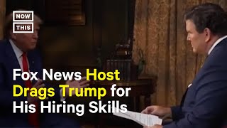 Fox News Roasts Trump for Turning on Who He Hired