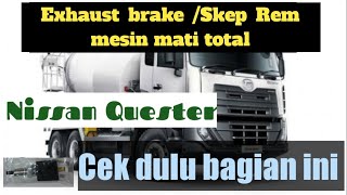 Atasi Exhaust brake nissan quester mati / Skep rem mesin nissan quester mati total