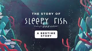 The Story of Sleepy Fish [Relax Melodies Teaser]