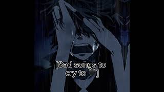 Pov you just want to cry 😭 ~ [a sad playlist 🖤]