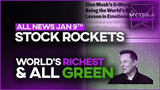 ALL Tesla News - 2nd week of Jan - Investors are richer than ever