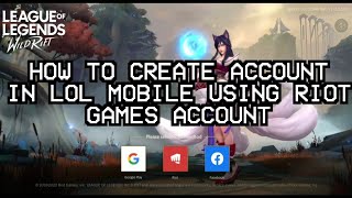 HOW TO CREATE ACCOUNT IN LOL MOBILE USING RIOT GAMES