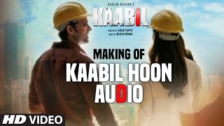 Audio Making Of "Kaabil Hoon" Song | Kaabil | Hrithik Roshan, Yami Gautam | Jubin Nautiyal, Palak