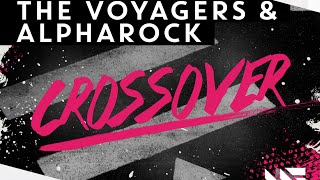 The Voyagers \u0026 Alpharock - Crossover (Original Mix)