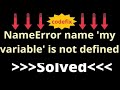 Mastering NameError name 'my variable' is not defined