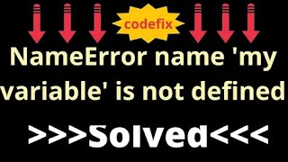 Mastering NameError name 'my variable' is not defined