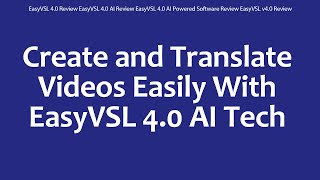 EasyVSL 4.0 Review EasyVSL 4.0 AI Review EasyVSL 4.0 AI Powered Software Review EasyVSL v4.0 Review