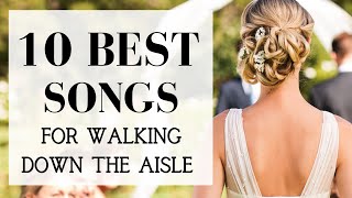 TOP 10 Songs For Walking Down The Aisle | BEST MODERN WEDDING ENTRANCE MUSIC 2021