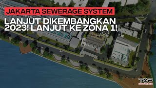 Peluang Proyek Konstruksi : Jakarta Sewerage System Akan Dibangun Tahun 2023, Ini Sebaran Zonanya!