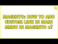 Magento: How to add custom link in main menu in Magento 2? (2 Solutions!!)