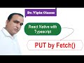 PUT Data by Fetch API in React Native Typescript #28 | Dr Vipin Classes