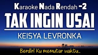 Tak Ingin Usai - Keisya Levronka Karaoke Lower Key Nada Rendah -2
