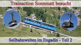 Seilbahnwelten im Engadin - Teil 2 - Chantarella, Corviglia, Piz Nair und Signal