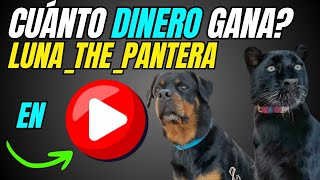 🔥💲Cuánto Dinero Gana Luna_the_pantera en Youtube? #lunathepantera