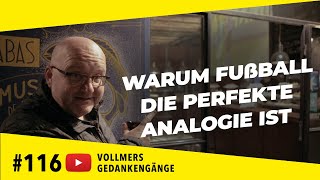 Warum Fußball die perfekte Analogie ist  || »Vollmers GedankenGänge«, Ep. 116