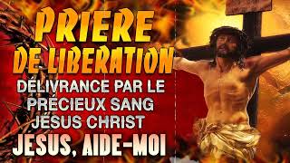 Prière de LIBERATION par le PRÉCIEUX SANG de JÉSUS 🙌 PUISSANTE Prière de Protection Divine