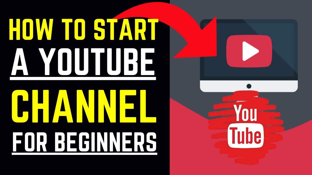 How To Start A Youtube Channel For Beginners 5 Things You Need To