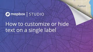 How to customize or hide label text in a map style using Mapbox Studio