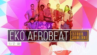 Èkó Afrobeat no Estúdio Showlivre - Ao Vivo