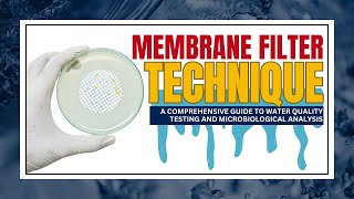 Membrane Filter Technique: A Comprehensive Guide to Water Quality Testing & Microbiological Analysis